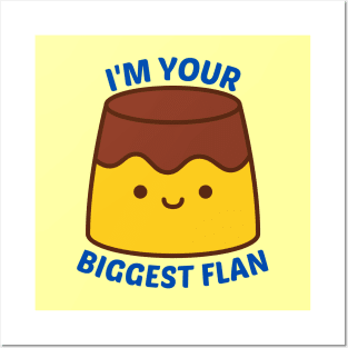 I'm Your Biggest Flan - Flan Pun Posters and Art